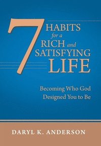 bokomslag 7 Habits for a Rich and Satisfying Life