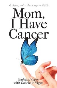 bokomslag Mom, I Have Cancer