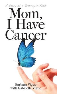 bokomslag Mom, I Have Cancer