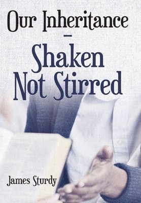 Our Inheritance - Shaken Not Stirred 1