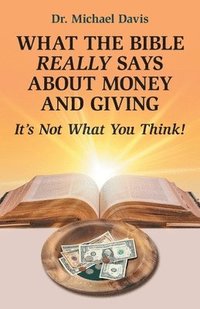 bokomslag What the Bible Really Says About Money and Giving