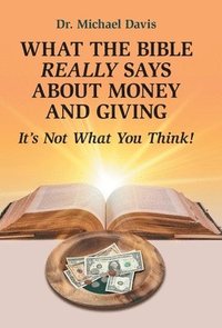 bokomslag What the Bible Really Says About Money and Giving