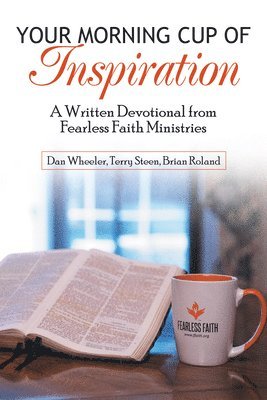 Dan Wheeler, Terry Steen - Your Morning Cup of Inspiration: A Written Devotional from Fearless Faith Ministries, Häftad