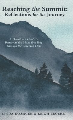Linda Kozacek, Leigh Legere - Reaching the Summit, Inbunden