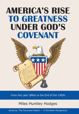 bokomslag America's Rise to Greatness Under God's Covenant