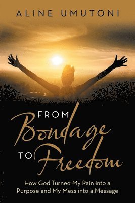 From Bondage to Freedom 1