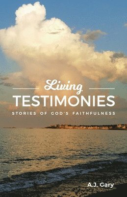 A J Gary, A. J. Gary, A.J. Gary - Living Testimonies, Häftad