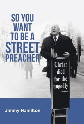 So You Want to Be a Street Preacher 1