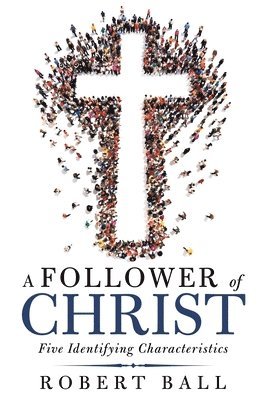 Robert Ball - Follower of Christ, Häftad