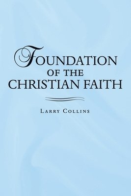 Larry Collins - Foundation of the Christian Faith, Häftad