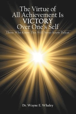 bokomslag The Virtue of All Achievement Is Victory over One's Self