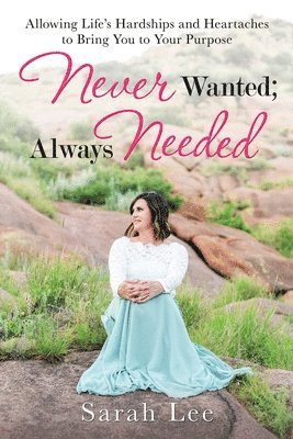 Sarah Lee - Never Wanted; Always Needed, Häftad