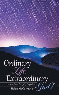 Ordinary Life, Extraordinary God! 1