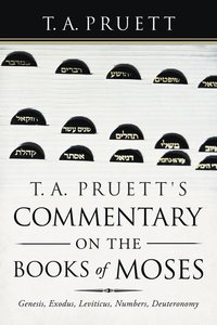 bokomslag T. A. Pruett's Commentary on the Books of Moses
