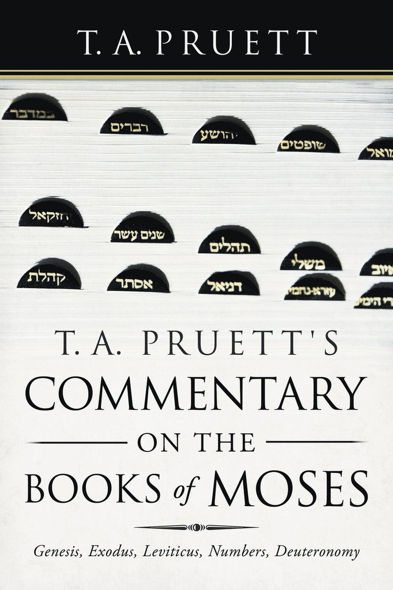 T. A. Pruett's Commentary on the Books of Moses 1