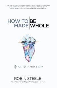 bokomslag How to Be Made Whole: An Answer to the Whole Question