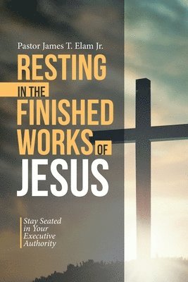 Resting in the Finished Works of Jesus 1