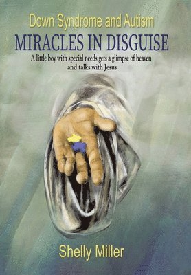 Down Syndrome and Autism Miracles in Disguise 1