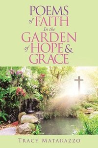 bokomslag Poems of Faith in the Garden of Hope & Grace