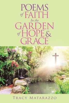 Poems of Faith in the Garden of Hope & Grace 1