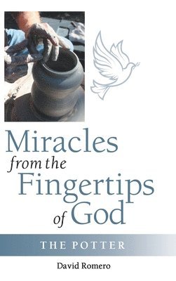 David Romero - Miracles from the Fingertips of God, Inbunden