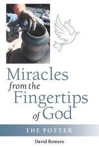 bokomslag Miracles from the Fingertips of God