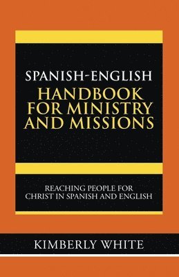 Kimberly White - Spanish-English Handbook for Ministry and Missions, Häftad