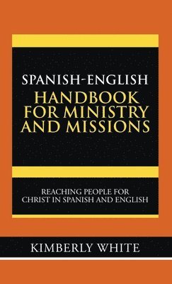 Kimberly White - Spanish-English Handbook for Ministry and Missions, Inbunden