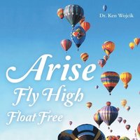 bokomslag Arise Fly High Float Free