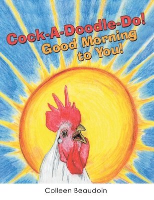 Cock-A-Doodle-Do! Good Morning to You! 1