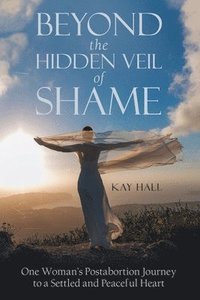 bokomslag Beyond the Hidden Veil of Shame