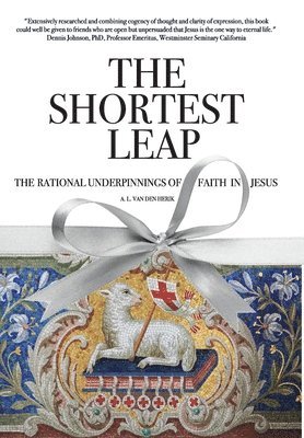 bokomslag The Shortest Leap: The Rational Underpinnings of Faith in Jesus