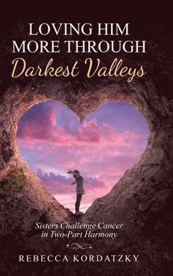 Loving Him More Through Darkest Valleys 1