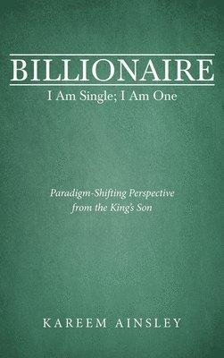 Kareem Ainsley - Billionaire I Am Single; I Am One, Inbunden