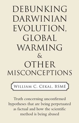 bokomslag Debunking Darwinian Evolution, Global Warming & Other Misconceptions