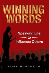 bokomslag Winning Words: Speaking Life to Influence Others