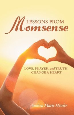 Audrey Marie Hessler - Lessons from Momsense, Häftad