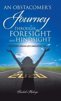 bokomslag An Obstacomer's Journey Through Foresight and Hindsight