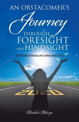 bokomslag An Obstacomer's Journey Through Foresight and Hindsight