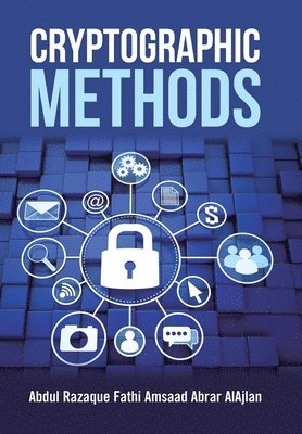 Abdul Razaque, Fathi Amsaad, Abrar Alajlan - Cryptographic Methods, Inbunden