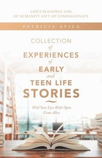 bokomslag Collection of Experiences of Early and Teen Life Stories