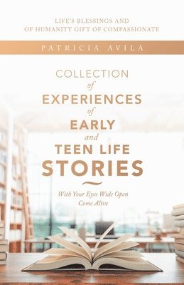 Collection of Experiences of Early and Teen Life Stories 1