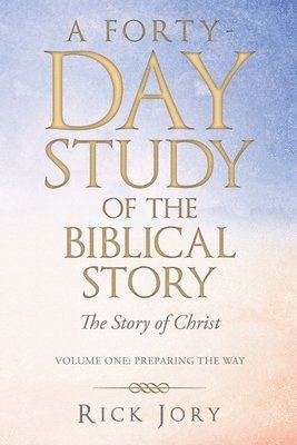 Rick Jory - Forty-Day Study of the Biblical Story, Häftad