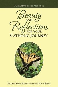 bokomslag Beauty and Reflections for Your Catholic Journey