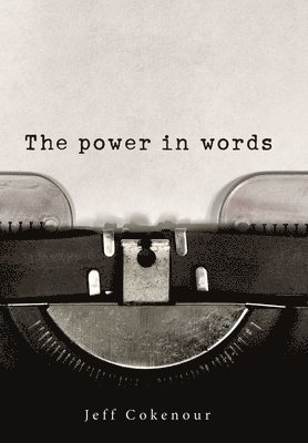 Jeff Cokenour - Power in Words, Inbunden