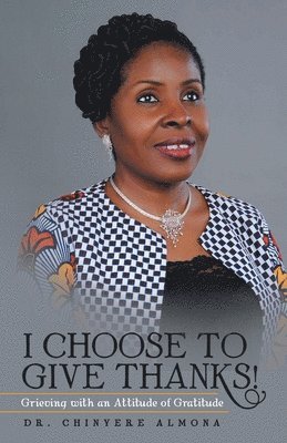 Chinyere Almona, Dr. Chinyere Almona - I Choose to Give Thanks!, Häftad