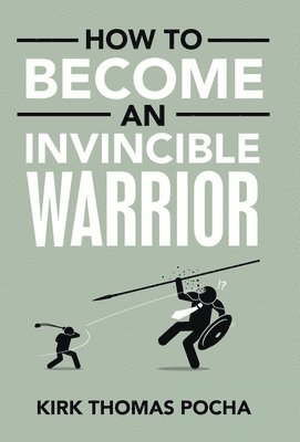 bokomslag How to Become an Invincible Warrior