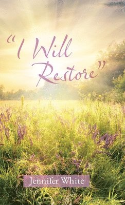Jennifer White - "I Will Restore", Inbunden