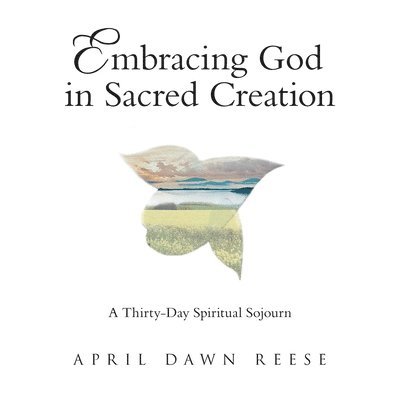 Embracing God in Sacred Creation 1