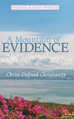 Pastor Randy French - Mountain of Evidence, Inbunden